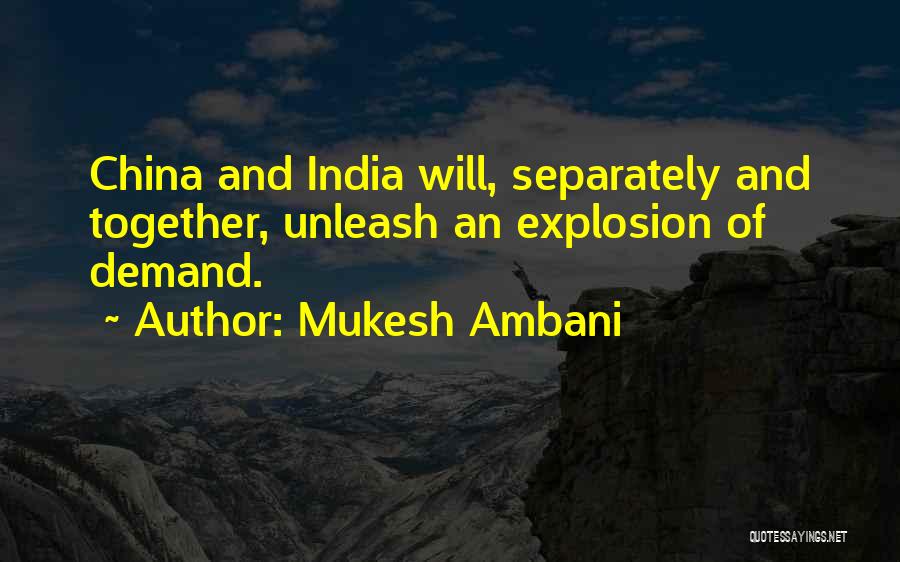 Mukesh Ambani Quotes: China And India Will, Separately And Together, Unleash An Explosion Of Demand.