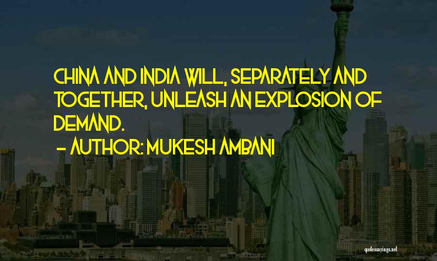 Mukesh Ambani Quotes: China And India Will, Separately And Together, Unleash An Explosion Of Demand.