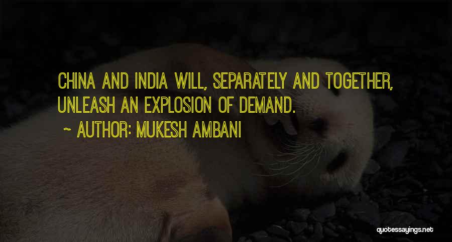 Mukesh Ambani Quotes: China And India Will, Separately And Together, Unleash An Explosion Of Demand.
