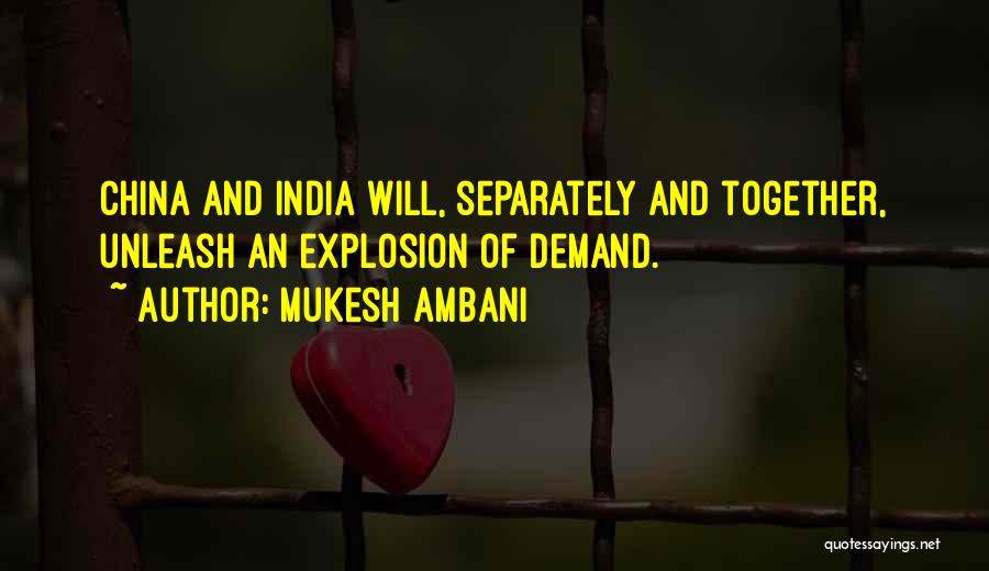 Mukesh Ambani Quotes: China And India Will, Separately And Together, Unleash An Explosion Of Demand.