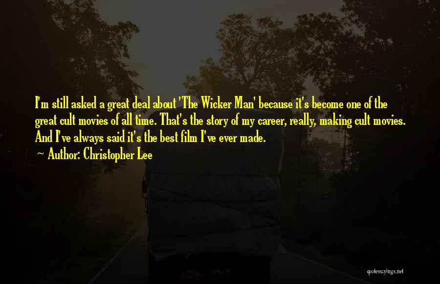 Christopher Lee Quotes: I'm Still Asked A Great Deal About 'the Wicker Man' Because It's Become One Of The Great Cult Movies Of