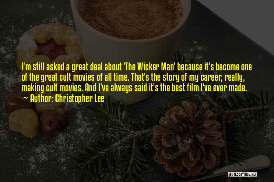 Christopher Lee Quotes: I'm Still Asked A Great Deal About 'the Wicker Man' Because It's Become One Of The Great Cult Movies Of