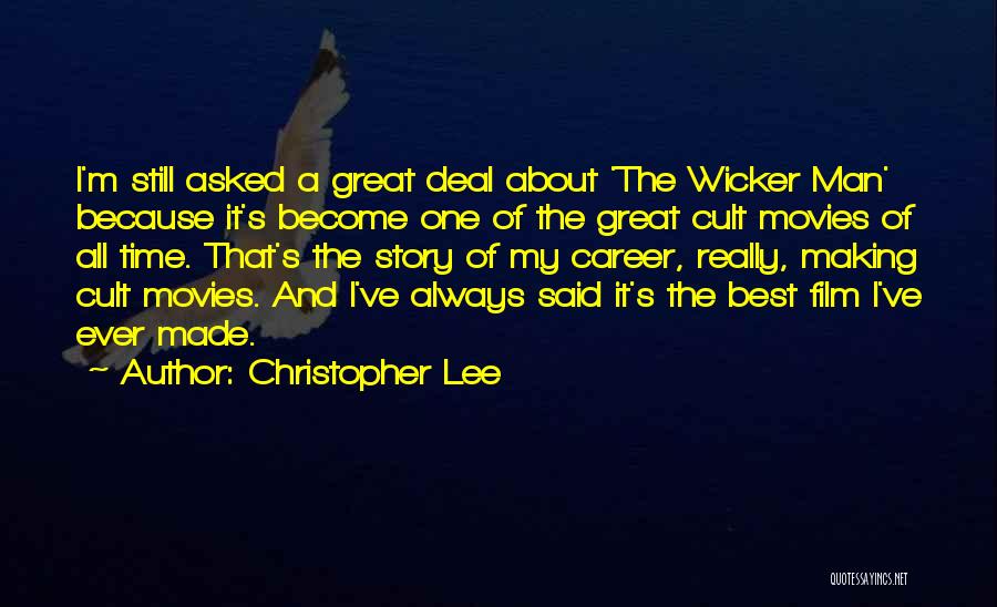 Christopher Lee Quotes: I'm Still Asked A Great Deal About 'the Wicker Man' Because It's Become One Of The Great Cult Movies Of