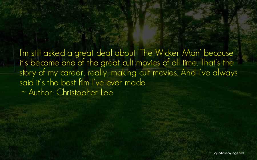 Christopher Lee Quotes: I'm Still Asked A Great Deal About 'the Wicker Man' Because It's Become One Of The Great Cult Movies Of