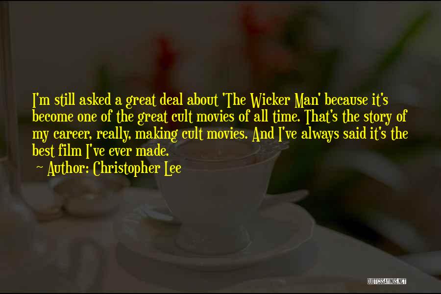 Christopher Lee Quotes: I'm Still Asked A Great Deal About 'the Wicker Man' Because It's Become One Of The Great Cult Movies Of