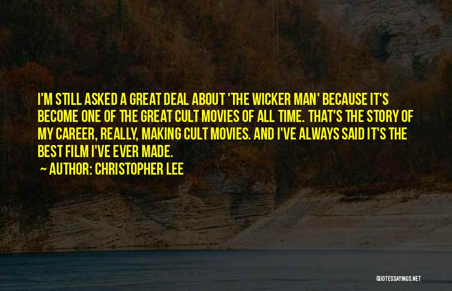 Christopher Lee Quotes: I'm Still Asked A Great Deal About 'the Wicker Man' Because It's Become One Of The Great Cult Movies Of