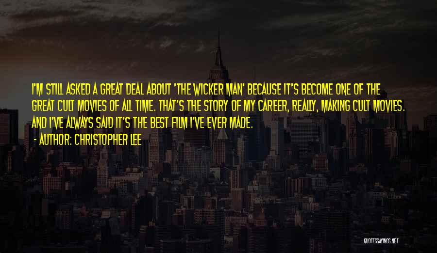 Christopher Lee Quotes: I'm Still Asked A Great Deal About 'the Wicker Man' Because It's Become One Of The Great Cult Movies Of