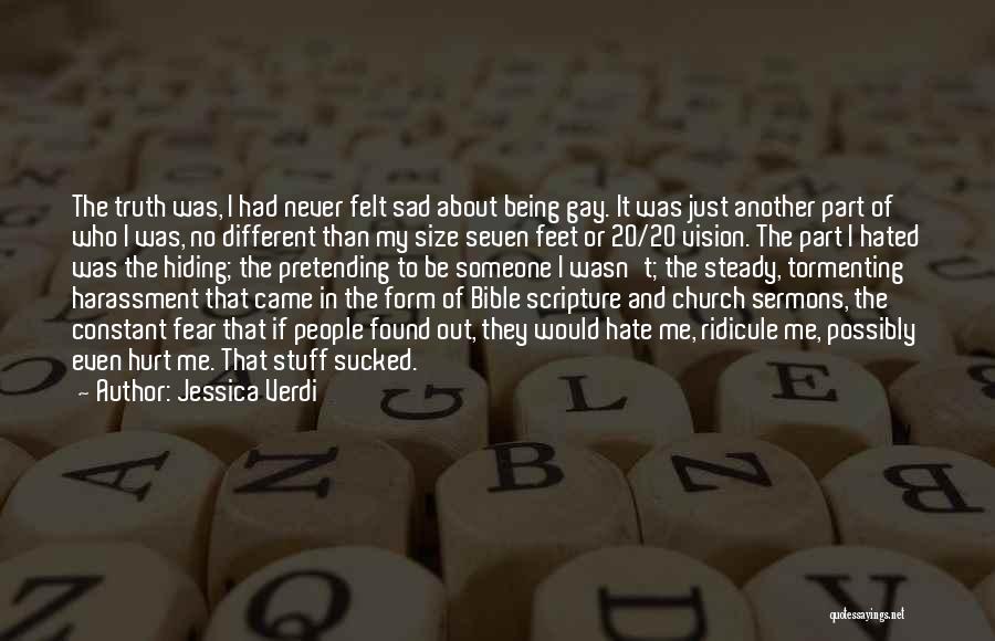 Jessica Verdi Quotes: The Truth Was, I Had Never Felt Sad About Being Gay. It Was Just Another Part Of Who I Was,