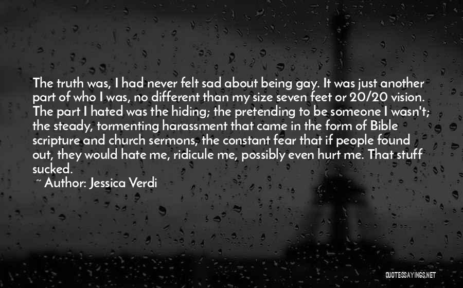 Jessica Verdi Quotes: The Truth Was, I Had Never Felt Sad About Being Gay. It Was Just Another Part Of Who I Was,