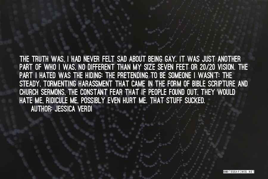 Jessica Verdi Quotes: The Truth Was, I Had Never Felt Sad About Being Gay. It Was Just Another Part Of Who I Was,