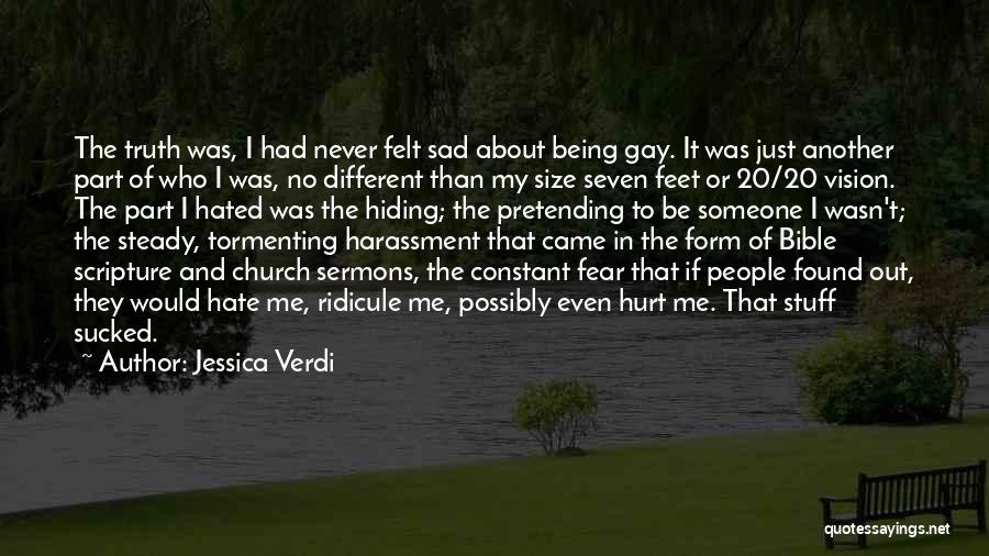 Jessica Verdi Quotes: The Truth Was, I Had Never Felt Sad About Being Gay. It Was Just Another Part Of Who I Was,