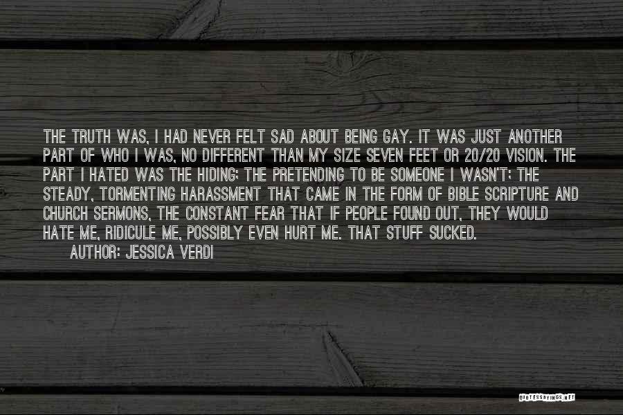 Jessica Verdi Quotes: The Truth Was, I Had Never Felt Sad About Being Gay. It Was Just Another Part Of Who I Was,