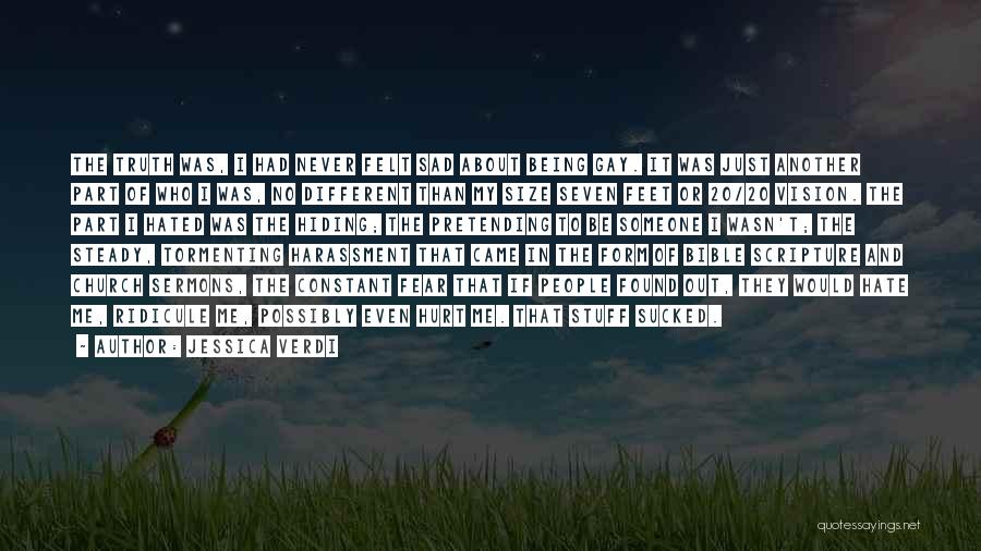 Jessica Verdi Quotes: The Truth Was, I Had Never Felt Sad About Being Gay. It Was Just Another Part Of Who I Was,