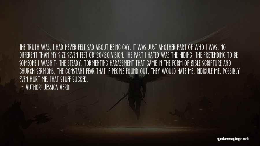 Jessica Verdi Quotes: The Truth Was, I Had Never Felt Sad About Being Gay. It Was Just Another Part Of Who I Was,