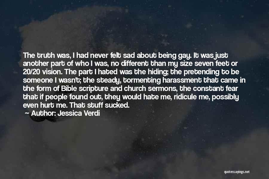 Jessica Verdi Quotes: The Truth Was, I Had Never Felt Sad About Being Gay. It Was Just Another Part Of Who I Was,