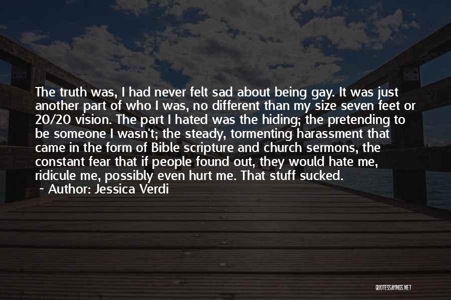 Jessica Verdi Quotes: The Truth Was, I Had Never Felt Sad About Being Gay. It Was Just Another Part Of Who I Was,