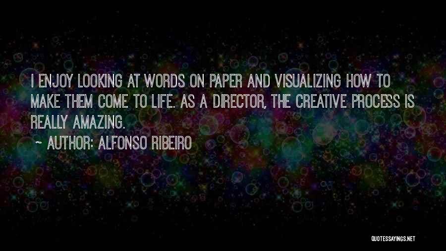 Alfonso Ribeiro Quotes: I Enjoy Looking At Words On Paper And Visualizing How To Make Them Come To Life. As A Director, The