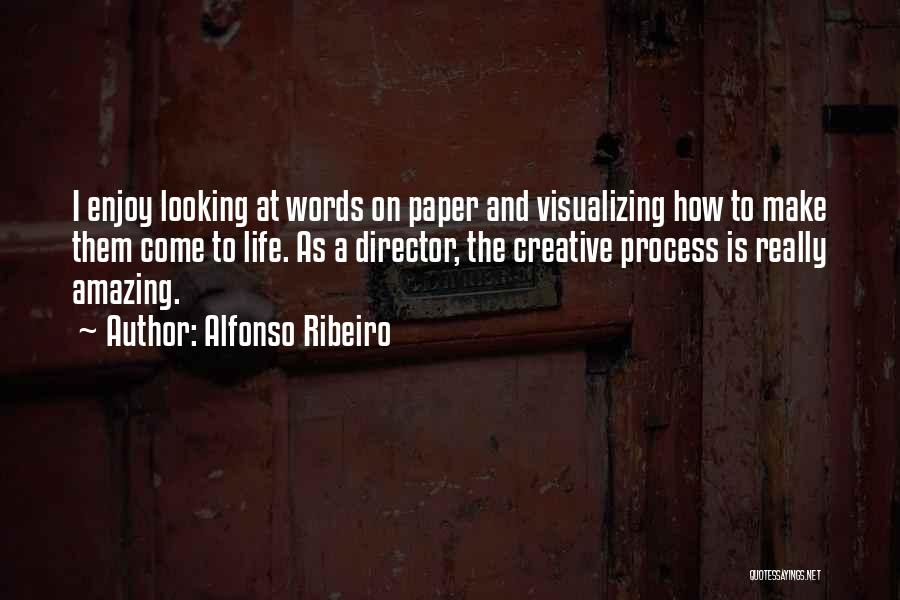 Alfonso Ribeiro Quotes: I Enjoy Looking At Words On Paper And Visualizing How To Make Them Come To Life. As A Director, The