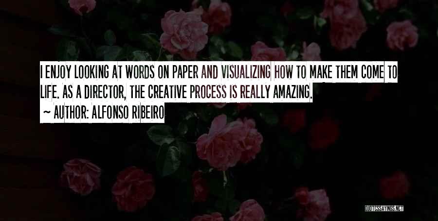 Alfonso Ribeiro Quotes: I Enjoy Looking At Words On Paper And Visualizing How To Make Them Come To Life. As A Director, The