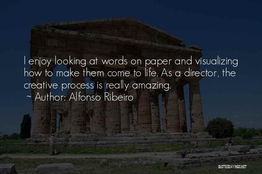 Alfonso Ribeiro Quotes: I Enjoy Looking At Words On Paper And Visualizing How To Make Them Come To Life. As A Director, The