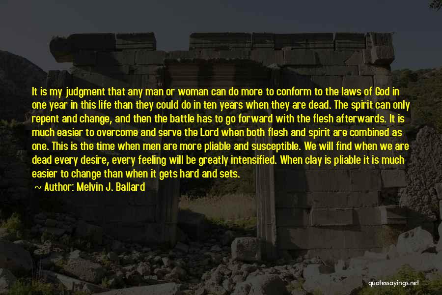 Melvin J. Ballard Quotes: It Is My Judgment That Any Man Or Woman Can Do More To Conform To The Laws Of God In