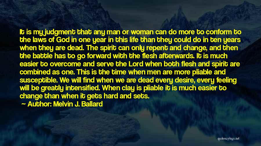 Melvin J. Ballard Quotes: It Is My Judgment That Any Man Or Woman Can Do More To Conform To The Laws Of God In