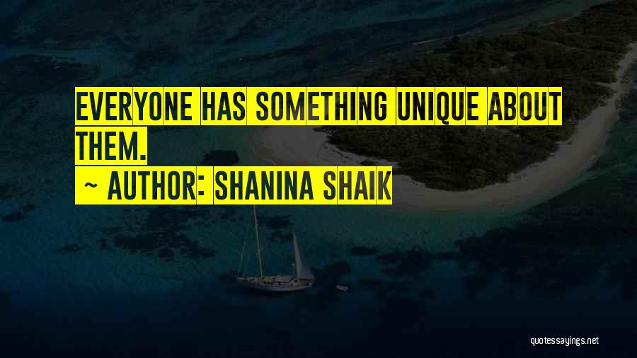 Shanina Shaik Quotes: Everyone Has Something Unique About Them.