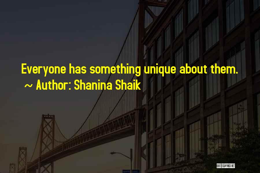 Shanina Shaik Quotes: Everyone Has Something Unique About Them.