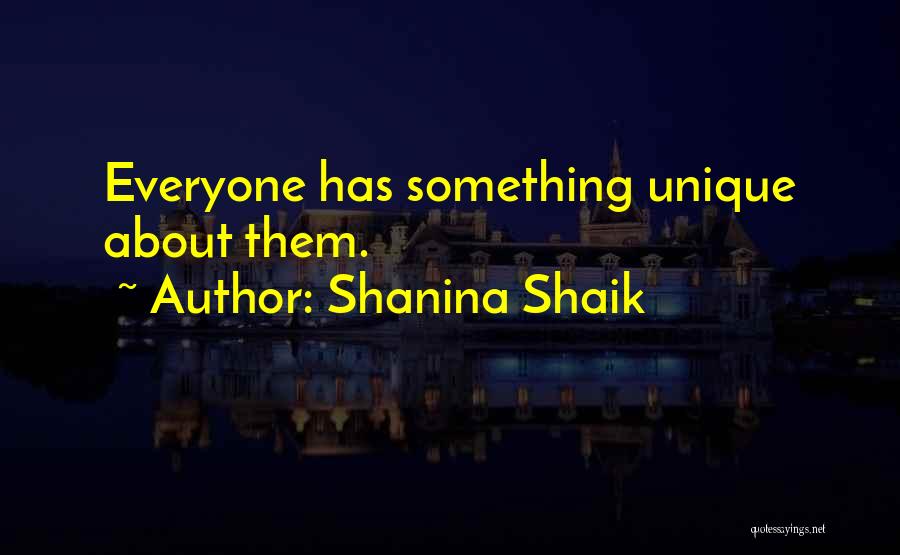 Shanina Shaik Quotes: Everyone Has Something Unique About Them.