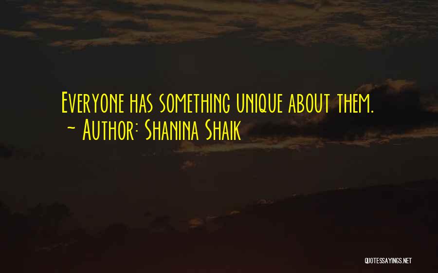 Shanina Shaik Quotes: Everyone Has Something Unique About Them.