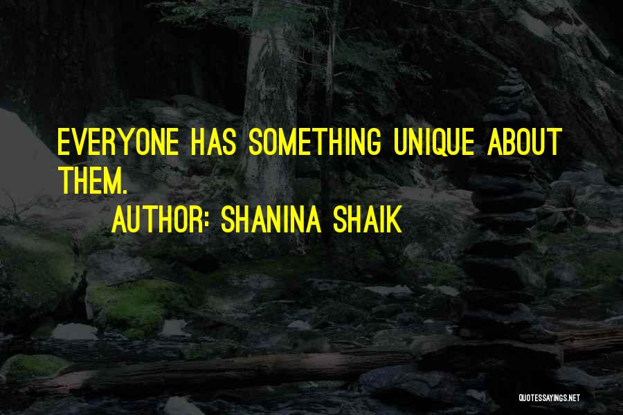 Shanina Shaik Quotes: Everyone Has Something Unique About Them.