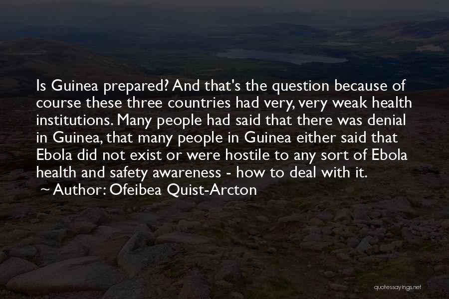 Ofeibea Quist-Arcton Quotes: Is Guinea Prepared? And That's The Question Because Of Course These Three Countries Had Very, Very Weak Health Institutions. Many