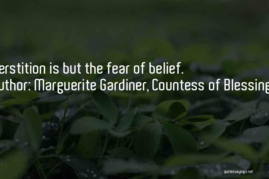 Marguerite Gardiner, Countess Of Blessington Quotes: Superstition Is But The Fear Of Belief.