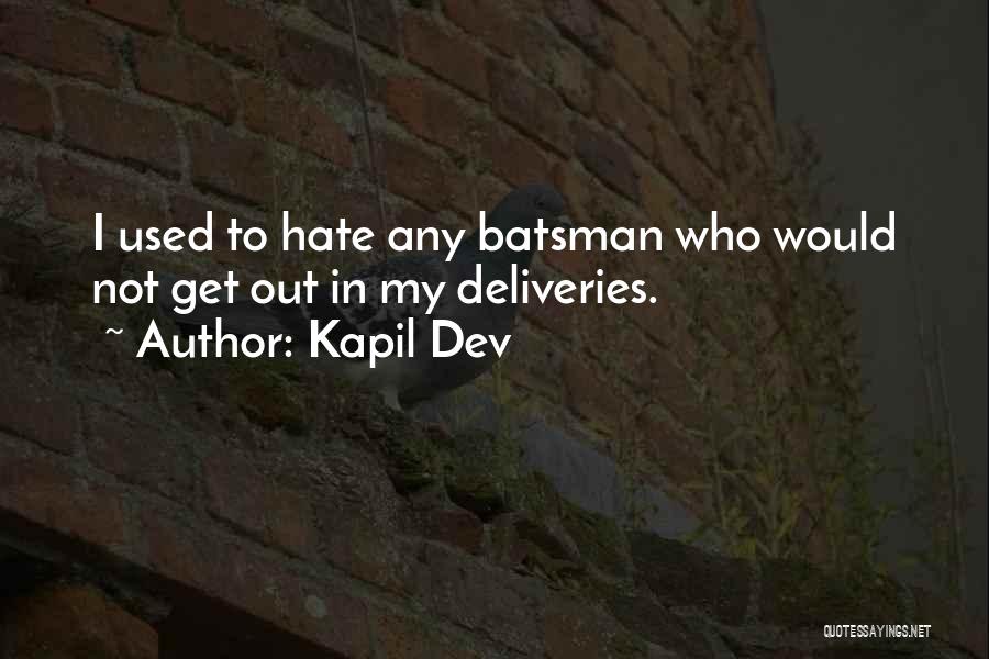 Kapil Dev Quotes: I Used To Hate Any Batsman Who Would Not Get Out In My Deliveries.