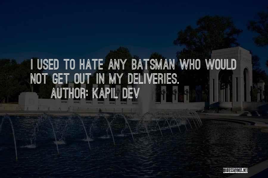 Kapil Dev Quotes: I Used To Hate Any Batsman Who Would Not Get Out In My Deliveries.