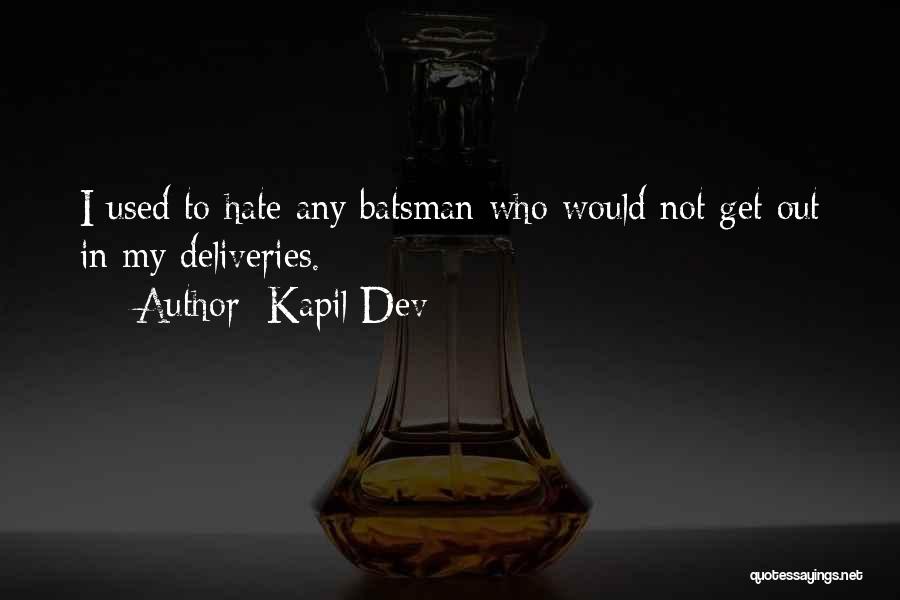 Kapil Dev Quotes: I Used To Hate Any Batsman Who Would Not Get Out In My Deliveries.