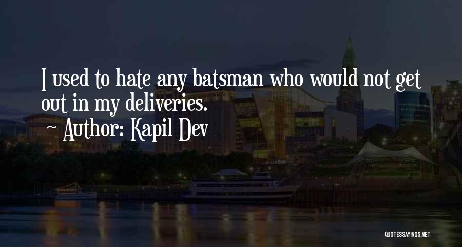 Kapil Dev Quotes: I Used To Hate Any Batsman Who Would Not Get Out In My Deliveries.