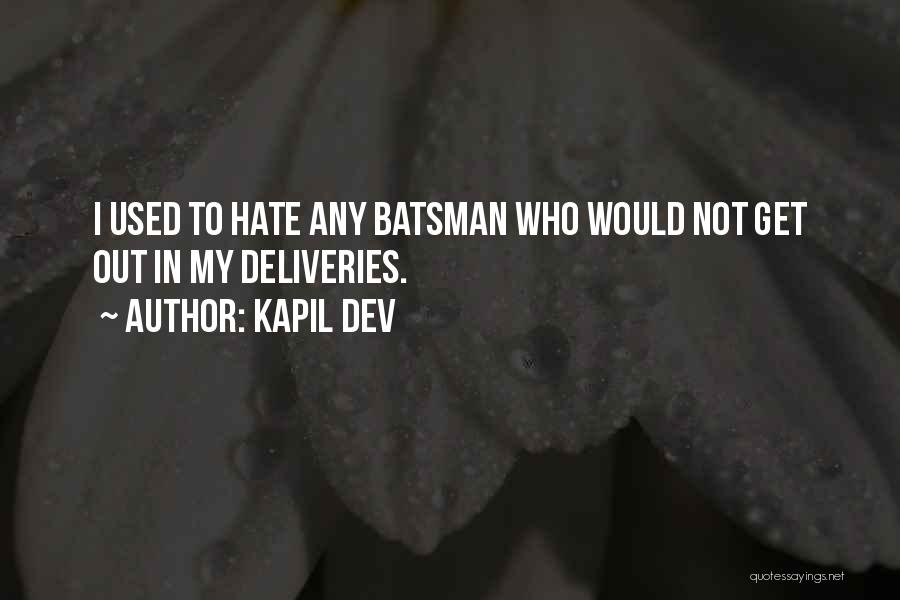 Kapil Dev Quotes: I Used To Hate Any Batsman Who Would Not Get Out In My Deliveries.