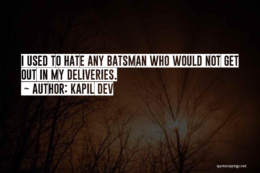 Kapil Dev Quotes: I Used To Hate Any Batsman Who Would Not Get Out In My Deliveries.