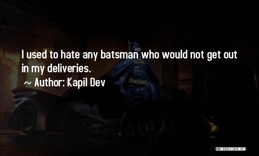 Kapil Dev Quotes: I Used To Hate Any Batsman Who Would Not Get Out In My Deliveries.