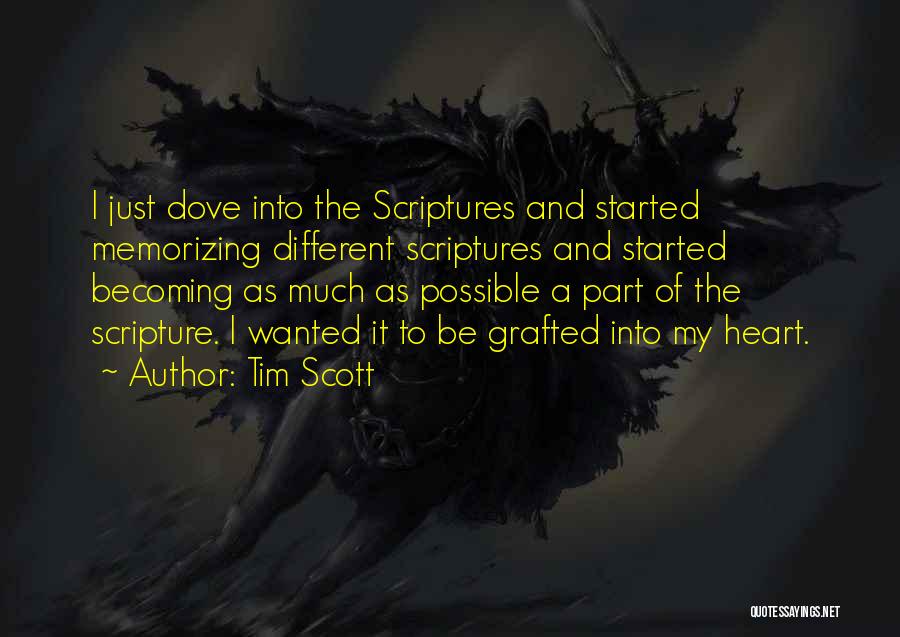 Tim Scott Quotes: I Just Dove Into The Scriptures And Started Memorizing Different Scriptures And Started Becoming As Much As Possible A Part