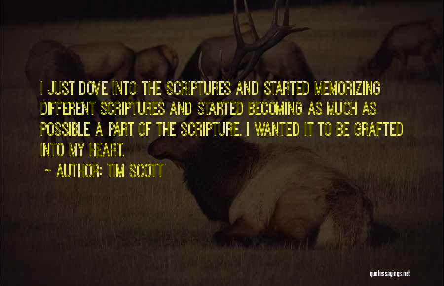 Tim Scott Quotes: I Just Dove Into The Scriptures And Started Memorizing Different Scriptures And Started Becoming As Much As Possible A Part