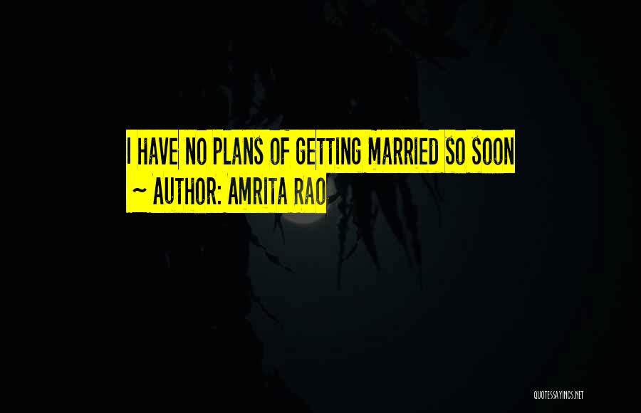 Amrita Rao Quotes: I Have No Plans Of Getting Married So Soon