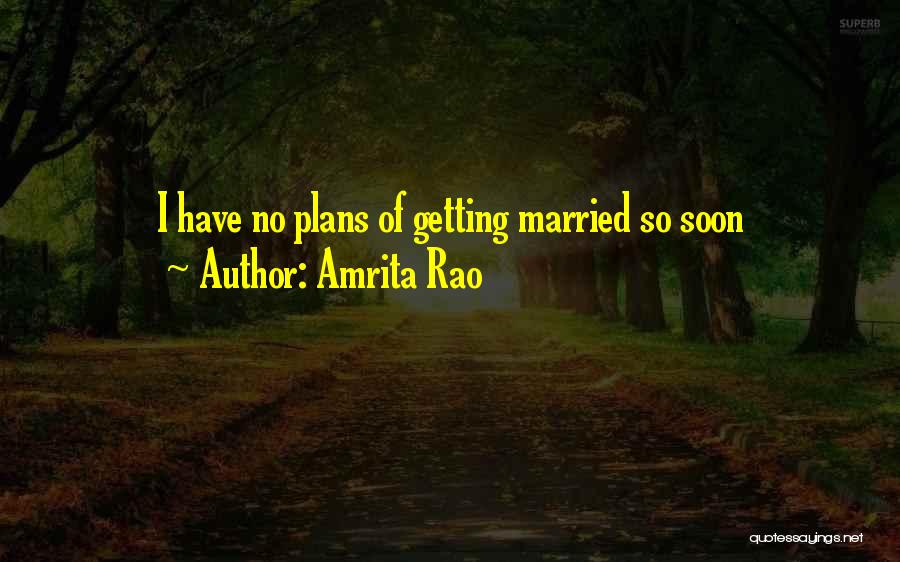 Amrita Rao Quotes: I Have No Plans Of Getting Married So Soon
