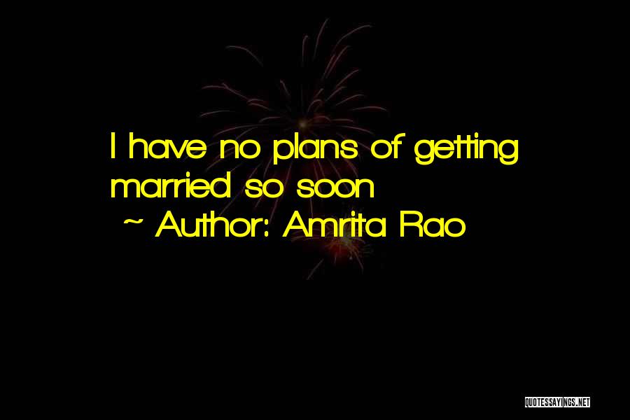 Amrita Rao Quotes: I Have No Plans Of Getting Married So Soon