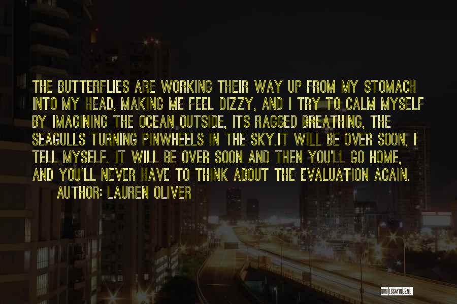 Lauren Oliver Quotes: The Butterflies Are Working Their Way Up From My Stomach Into My Head, Making Me Feel Dizzy, And I Try