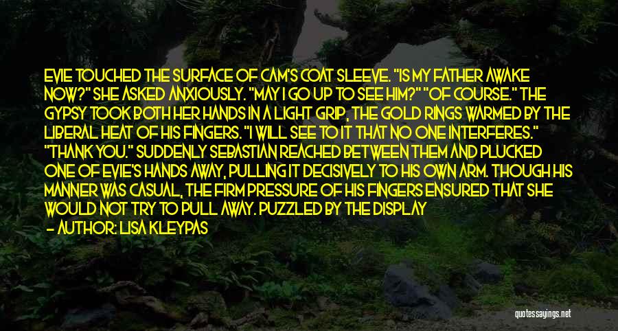 Lisa Kleypas Quotes: Evie Touched The Surface Of Cam's Coat Sleeve. Is My Father Awake Now? She Asked Anxiously. May I Go Up