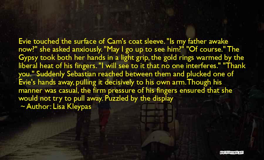 Lisa Kleypas Quotes: Evie Touched The Surface Of Cam's Coat Sleeve. Is My Father Awake Now? She Asked Anxiously. May I Go Up