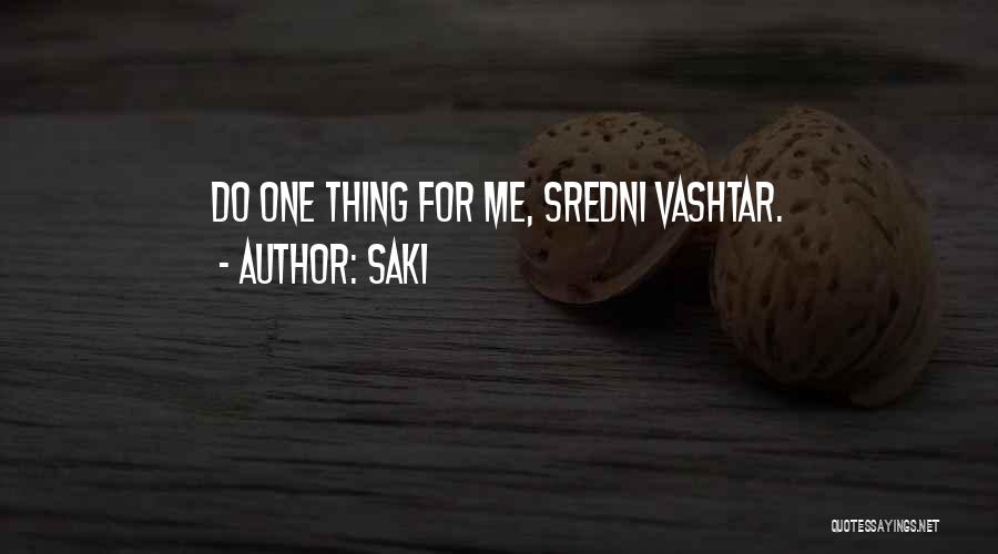 Saki Quotes: Do One Thing For Me, Sredni Vashtar.