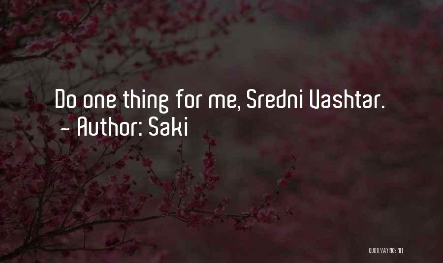 Saki Quotes: Do One Thing For Me, Sredni Vashtar.